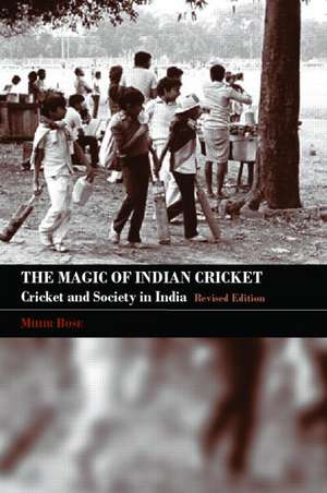 The Magic of Indian Cricket: Cricket and Society in India de Mihir Bose