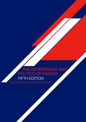 The Government and Politics of France de Andrew Knapp