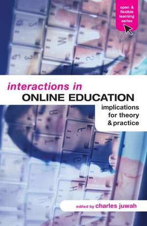 Interactions in Online Education: Implications for Theory and Practice de Charles Juwah