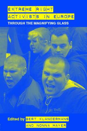 Extreme Right Activists in Europe: Through the magnifying glass de Bert Klandermans