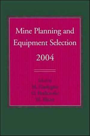 Mine Planning and Equipment Selection 2004: Proceedings of the Thirteenth International Symposium on Mine Planning and Equipment Selection, Wroclaw, Poland, 1-3 September 2004 de Monika Hardygóra