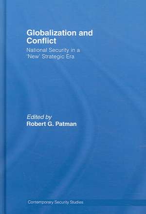 Globalization and Conflict: National Security in a 'New' Strategic Era de Robert G. Patman