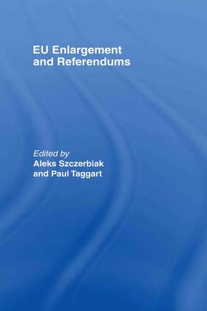 EU Enlargement and Referendums de Aleks Szczerbiak