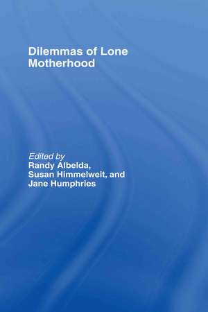 The Dilemmas of Lone Motherhood: Essays from Feminist Economics de Randy Albelda