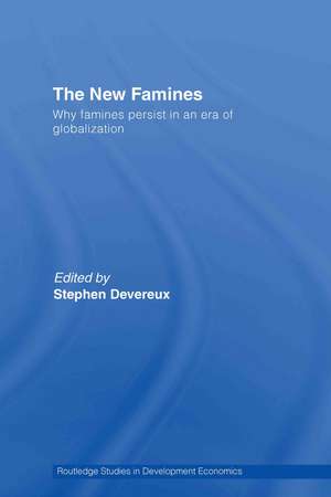 The New Famines: Why Famines Persist in an Era of Globalization de Stephen Devereux