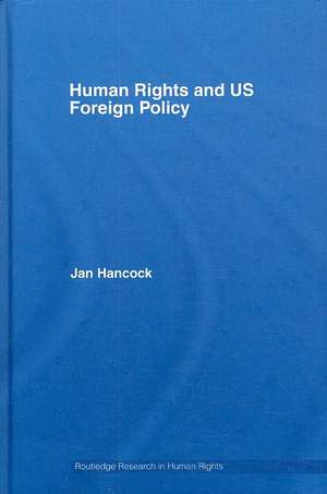 Human Rights and US Foreign Policy de Jan Hancock