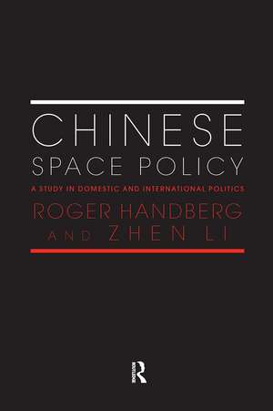 Chinese Space Policy: A Study in Domestic and International Politics de Roger Handberg