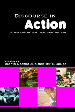 Discourse in Action: Introducing Mediated Discourse Analysis de Rodney H. Jones