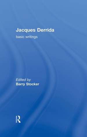 Jacques Derrida: Basic Writings de Barry Stocker