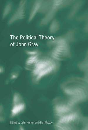 The Political Theory of John Gray de John Horton