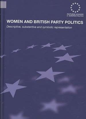 Women and British Party Politics: Descriptive, Substantive and Symbolic Representation de Sarah Childs