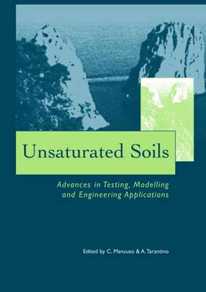 Unsaturated Soils - Advances in Testing, Modelling and Engineering Applications: Proceedings of the Second International Workshop on Unsaturated Soils, 23-25 June 2004, Anacapri, Italy de Claudio Mancuso