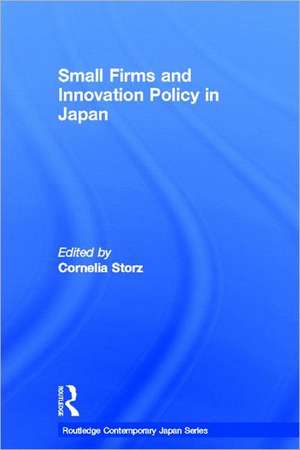 Small Firms and Innovation Policy in Japan de Cornelia Storz