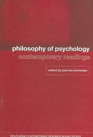 Philosophy of Psychology: Contemporary Readings de Jose Luis Bermudez