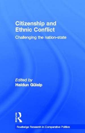 Citizenship and Ethnic Conflict: Challenging the Nation-State de Haldun Gülalp