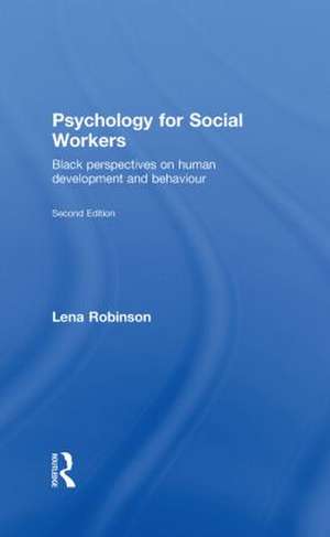 Psychology for Social Workers: Black Perspectives on Human Development and Behaviour de Lena Robinson