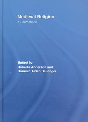 Medieval Religion: A Sourcebook de Dominic Aidan Bellenger