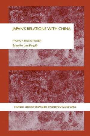 Japan's Relations With China: Facing a Rising Power de Peng Er Lam