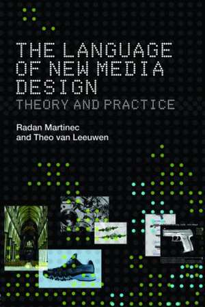 The Language of New Media Design: Theory and Practice de Radan Martinec