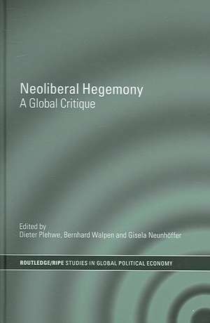 Neoliberal Hegemony: A Global Critique de Dieter Plehwe
