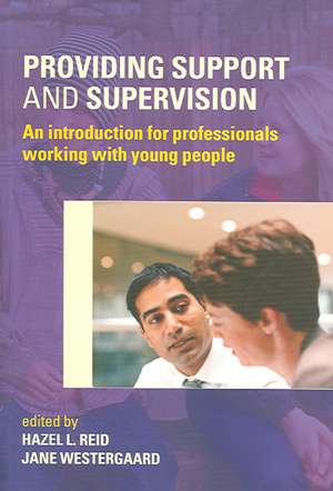 Providing Support and Supervision: An Introduction for Professionals Working with Young People de Hazel L. Reid