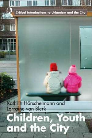 Children, Youth and the City de Kathrin Horschelmann