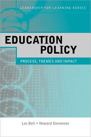 Education Policy: Process, Themes and Impact de Les Bell