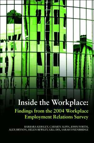 Inside the Workplace: Findings from the 2004 Workplace Employment Relations Survey de Barbara Kersley