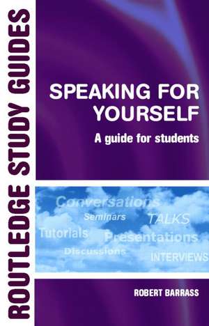 Speaking for Yourself: A Guide for Students de Robert Barrass