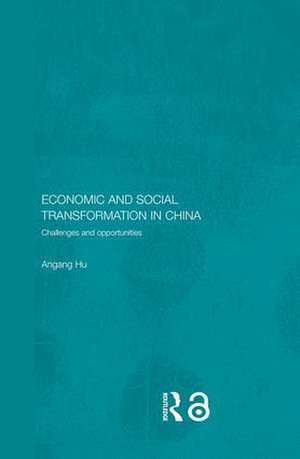 Economic and Social Transformation in China: Challenges and Opportunities de Angang Hu