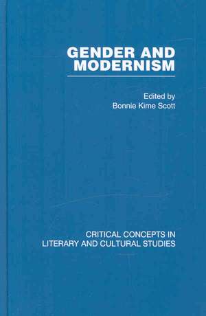 Gender and Modernism: Critical Concepts 4 vols: Critical Concepts in Literary and Cultural Studies de Bonnie Kime Scott