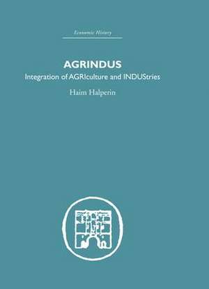 Agrindus: Integration of AGRIculture and INDUStries de Haim Halperim