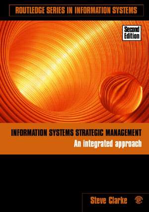 Information Systems Strategic Management: An Integrated Approach de Steve Clarke