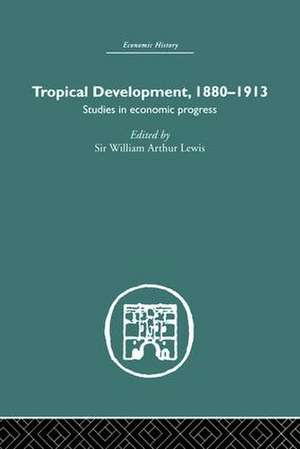 Tropical Development: 1880-1913 de William Arthur
