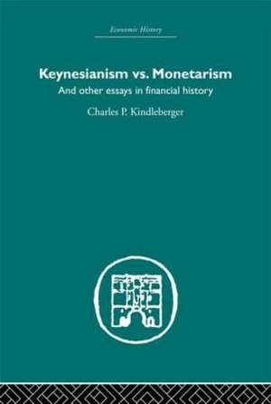 Keynesianism vs. Monetarism: And other essays in financial history de Charles P. Kindleberger