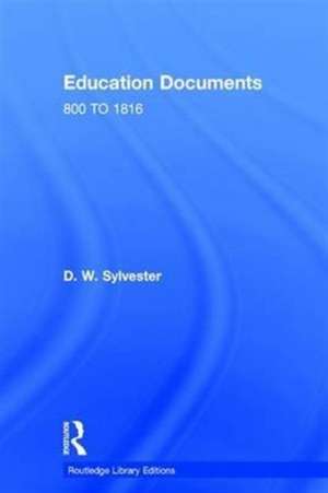 Education Documents: ENGLAND AND WALES 800 TO 1972 de D. W. Sylvester