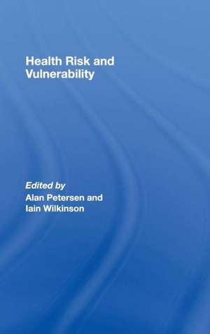 Health, Risk and Vulnerability de Alan Petersen