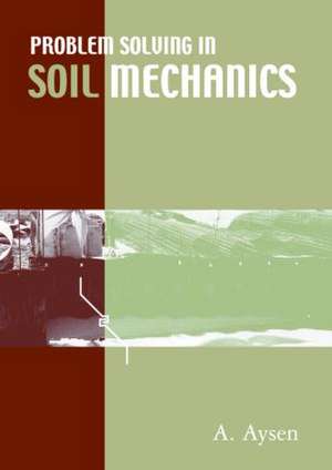 Problem Solving in Soil Mechanics de A. Aysen