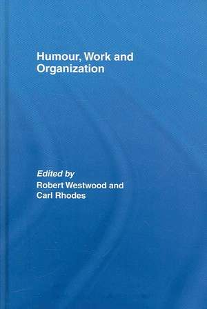 Humour, Work and Organization de Robert Westwood