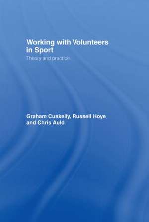 Working with Volunteers in Sport: Theory and Practice de Graham Cuskelly