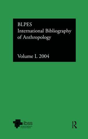 IBSS: Anthropology: 2004 Vol.50: International Bibliography of the Social Sciences de Compiled by the British Library of Political and Economic Science