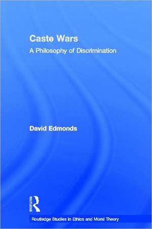 Caste Wars: A Philosophy of Discrimination de David Edmonds