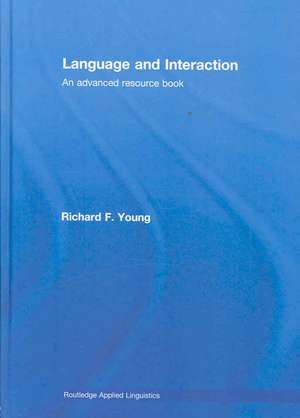 Language and Interaction: An Advanced Resource Book de Richard F. Young