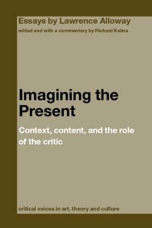 Imagining the Present: Context, Content, and the Role of the Critic de Richard Kalina