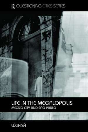 Life in the Megalopolis: Mexico City and Sao Paulo de Lucia Sa