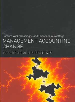 Management Accounting Change: Approaches and Perspectives de Chandana Alawattage