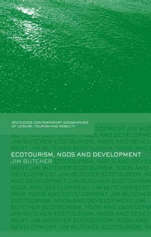 Ecotourism, NGOs and Development: A Critical Analysis de Jim Butcher