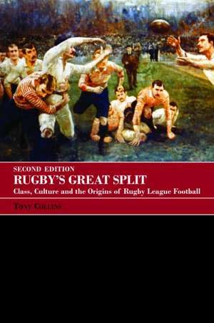 Rugby's Great Split: Class, Culture and the Origins of Rugby League Football de Tony Collins