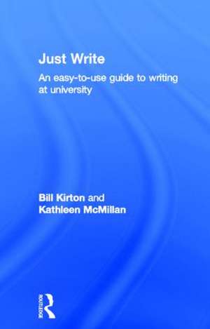 Just Write: An Easy-to-Use Guide to Writing at University de Bill Kirton