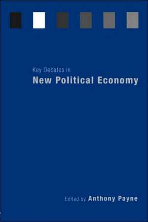 Key Debates in New Political Economy de Anthony Payne